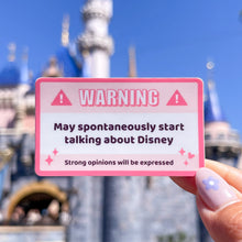 Load image into Gallery viewer, Warning May Spontaneously Start Talking About Disney Sticker