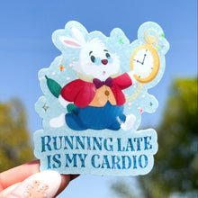 Load image into Gallery viewer, White Rabbit Running Late is my Cardio Glitter Sticker