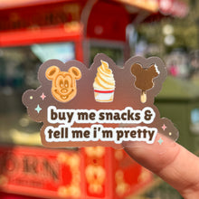 Load image into Gallery viewer, Buy Me Snacks & Tell Me I'm Pretty Transparent Sticker