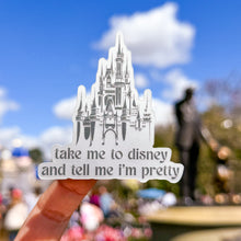 Load image into Gallery viewer, Castle Take Me To Disney & Tell Me I'm Pretty Matte Holographic Sticker