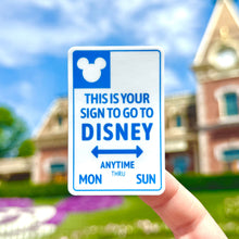 Load image into Gallery viewer, This is Your Sign to go to Disney sticker