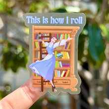 Load image into Gallery viewer, Belle This is How I Roll Transparent sticker
