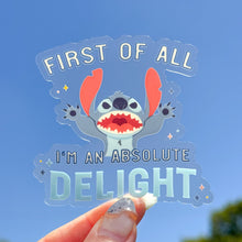 Load image into Gallery viewer, Sticker with cartoon character holding text 'First of all I'm an absolute delight' against a blue sky.