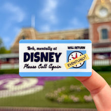 Load image into Gallery viewer, Be Right Back! Mentally At Disney Sticker