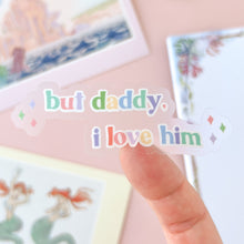Load image into Gallery viewer, But Daddy I Love Him Transparent Sticker