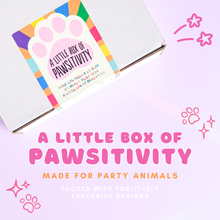 Load image into Gallery viewer, A Little Box of Pawsitivity Surprise Box