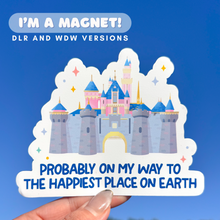 Load image into Gallery viewer, DLR Probably On My Way To The Happiest Place On Earth Magnet