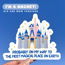Load image into Gallery viewer, WDW Probably On My Way To The Most Magical Place On Earth Magnet