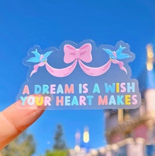 Load image into Gallery viewer, A Dream Is A Wish Transparent Sticker