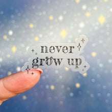 Load image into Gallery viewer, Never Grow Up Quote Transparent Sticker