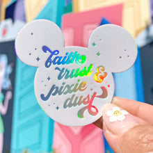 Load image into Gallery viewer, Faith, Trust, and Pixie Dust Mouse Holographic Sticker