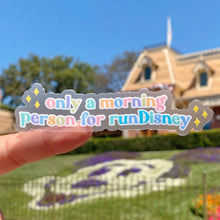 Load image into Gallery viewer, Only A Morning Person For runDisney Transparent Sticker