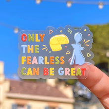Load image into Gallery viewer, Only The Fearless Can Be Great Remy Ratatouille Transparent Sticker