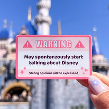Load image into Gallery viewer, Warning May Spontaneously Start Talking About Disney Sticker
