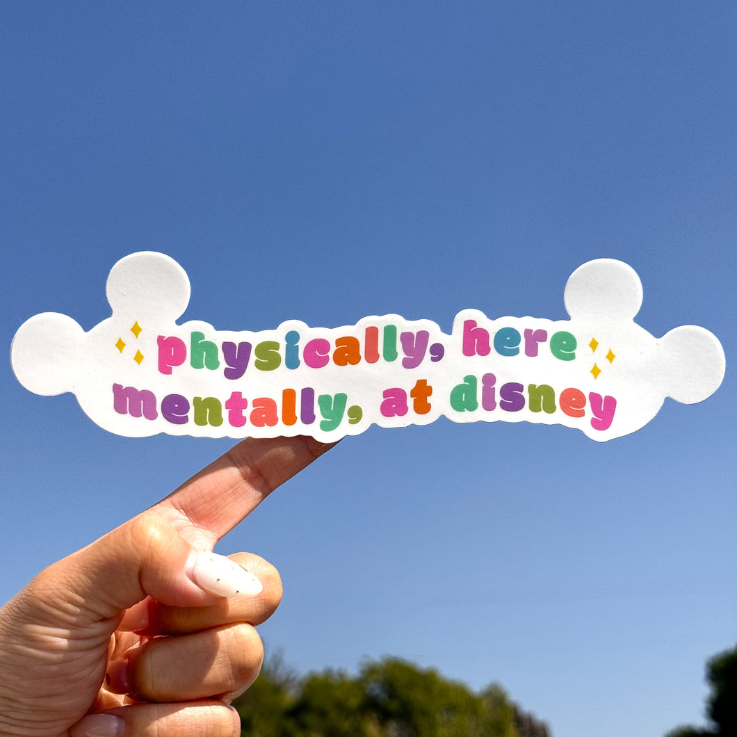 Physically Here Mentally At Disney Car Decal