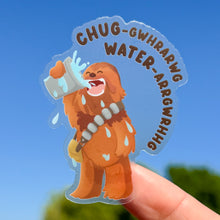 Load image into Gallery viewer, Chewie Chug Water Transparent Sticker

