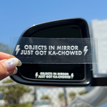 Load image into Gallery viewer, Objects in Mirror Just got Ka-Chowed Transfer Sticker
