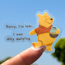 Load image into Gallery viewer, Sticker of a cartoon bear holding a mug with text &#39;Sorry, I&#39;m late... I was dilly dallying&#39; against a blue sky.
