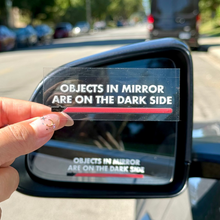 Load image into Gallery viewer, Objects in Mirror are on the Dark Side Transfer Sticker
