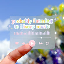 Load image into Gallery viewer, Probably Listening To Disney Music Transparent Sticker
