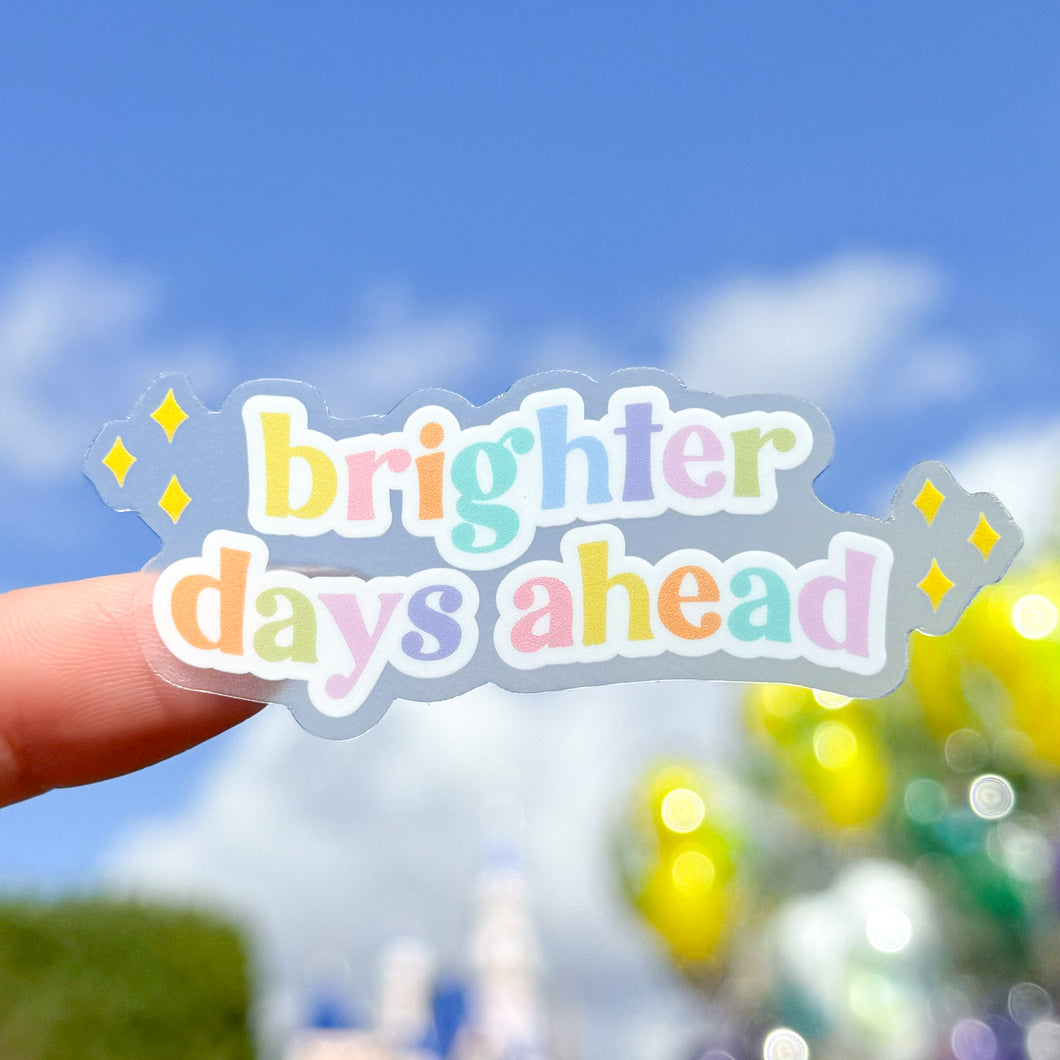 Brighter Days Ahead Transparent Sticker