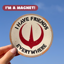 Load image into Gallery viewer, I Have Friends Everywhere Magnet
