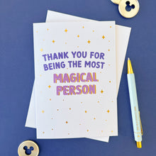 Load image into Gallery viewer, Thank You For Being The Most Magical Person Greeting Card
