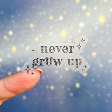 Load image into Gallery viewer, Never Grow Up Quote Transparent Sticker
