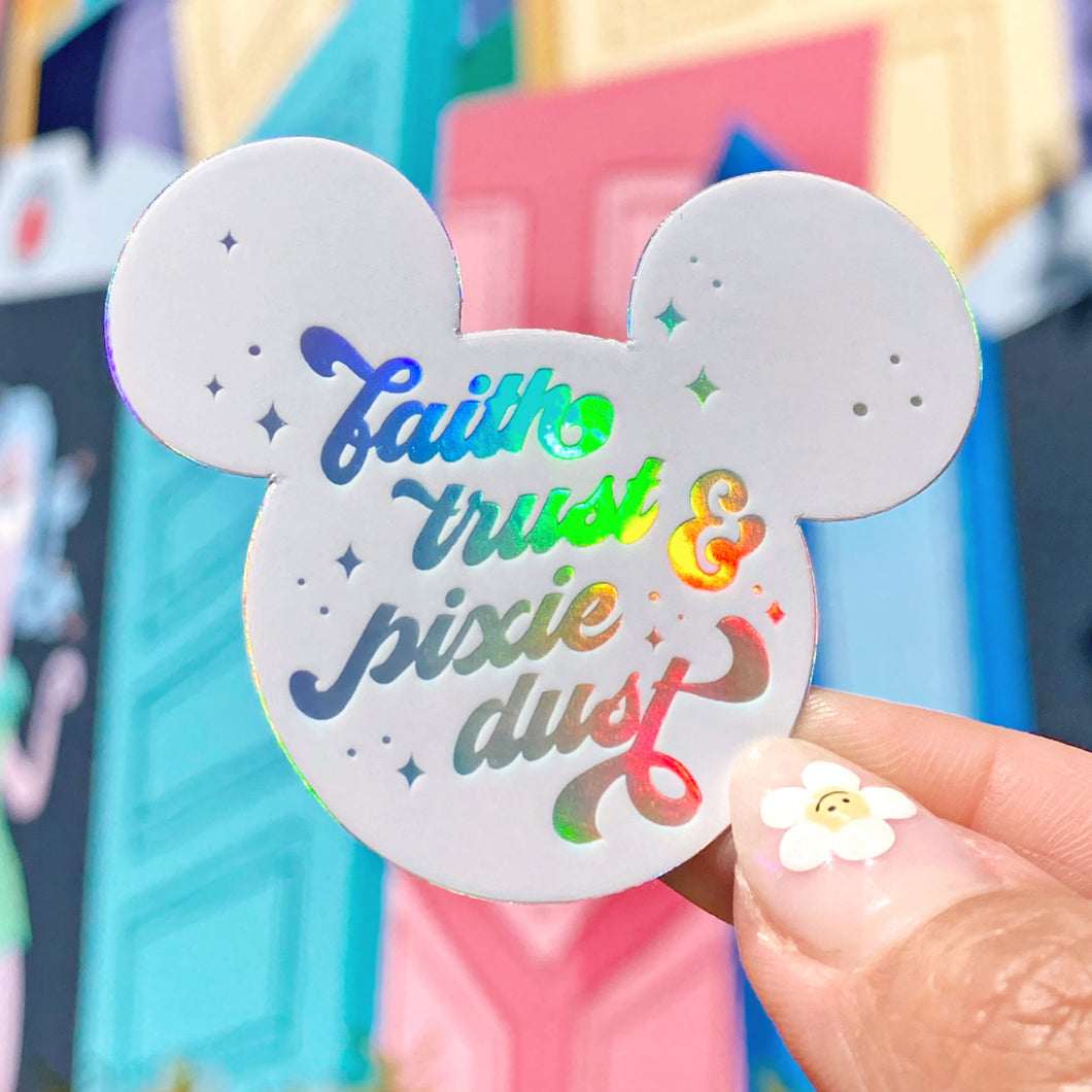 Faith, Trust, and Pixie Dust Mouse Holographic Sticker