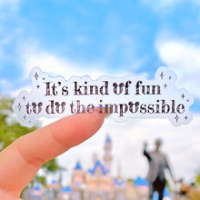 Load image into Gallery viewer, It’s Kind Of Fun To Do The Impossible Quote Transparent Sticker
