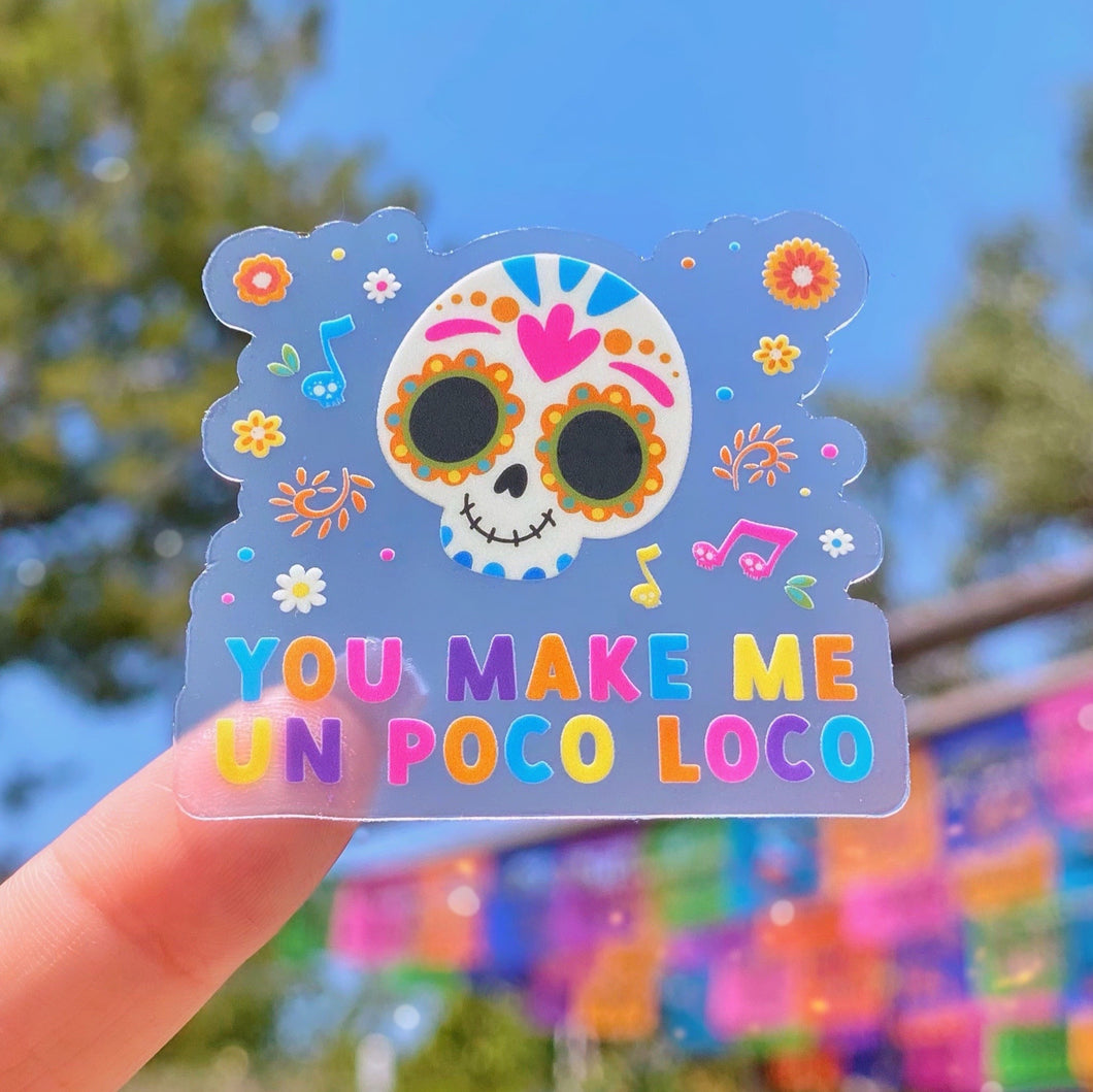 You Make Me Un Poco Loco Transparent Sticker
